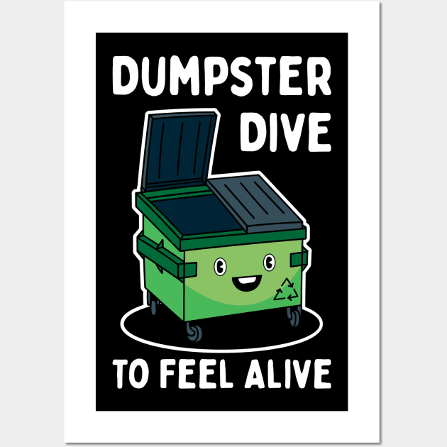 Dumpster Dive To Feel Alive Wall Art by maxdax